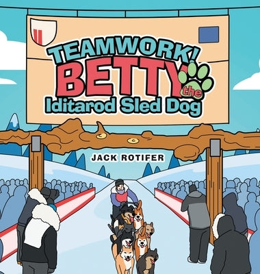 Teamwork! Betty the Iditarod Sled Dog by Rotifer, Jack