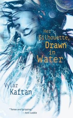 Her Silhouette, Drawn in Water by Kaftan, Vylar
