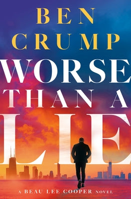 Worse Than a Lie: A Beau Lee Cooper Novel by Crump, Ben