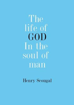 The Life of GOD In The Soul Of Man by Scougal, Henry