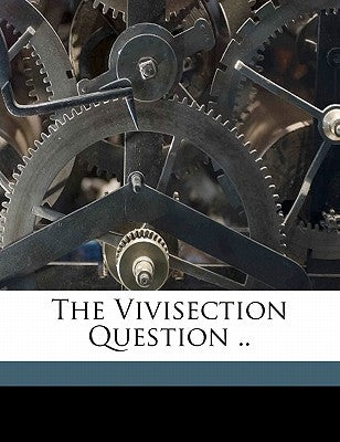 The vivisection question .. by Hodge, Clifton F. (Clifton Fremont) 185
