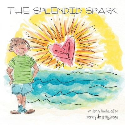 The Splendid Spark by de Arrigunaga, Nancy