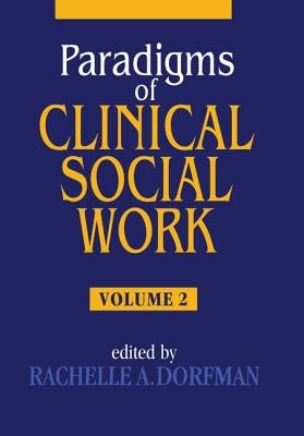Paradigms of Clinical Social Work by Dorfman, Rachelle A.