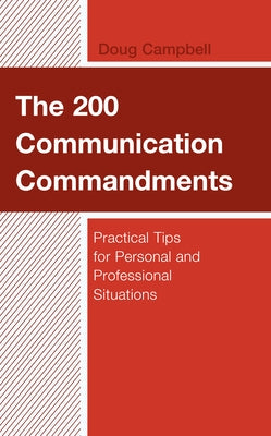 The 200 Communication Commandments: Practical Tips for Personal and Professional Situations by Campbell, Doug