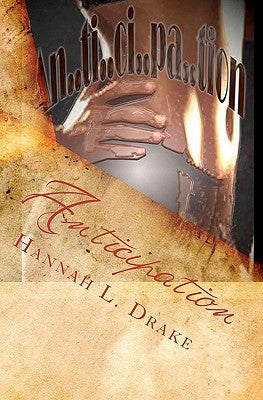 An...ti...ci...pa...tion by Drake, Hannah L.