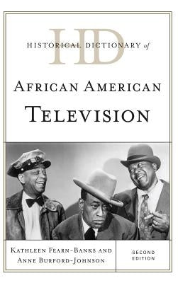 Historical Dictionary of African American Television by Fearn-Banks, Kathleen