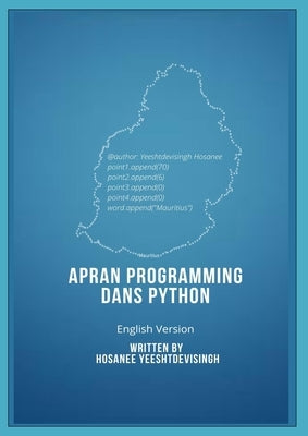 APRAN PROGRAMMING DANS PYTHON (learn programming in Python, english version) by Hosanee, Yeeshtdevisingh