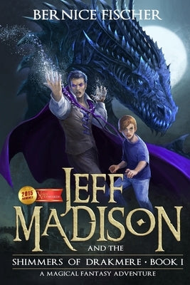 Jeff Madison and the Shimmers of Drakmere by Fischer, Bernice