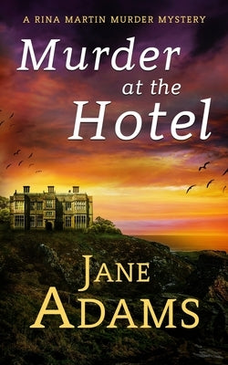 Murder at the Hotel: A gripping cozy crime mystery full of twists by Adams, Jane