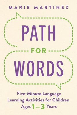 Path for Words: Five-Minute Language Learning Activities for Children Ages One to Three Years by Martinez, Marie
