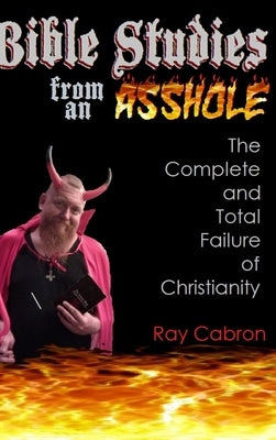 Bible Studies from an Asshole by Cabron, Ray