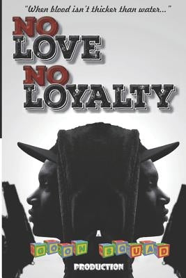 No Love No Loyalty: "When blood isn't thicker than water" by Squad, Goon