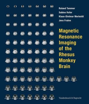 Magnetic Resonance Imaging of the Rhesus Monkey Brain by Frahm, Jens