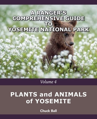 Plants and Animals of Yosemite by Ball, Chuck