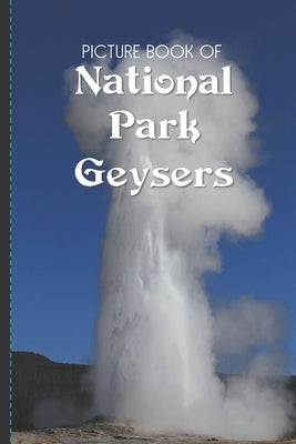 Picture Book Of National Park Geysers: Large Print Book For Seniors with Dementia or Alzheimer's by Books, Old Church Lane