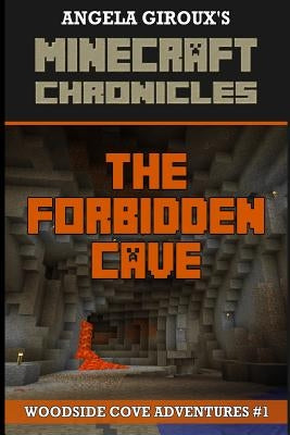 The Forbidden Cave (Minecraft Adventures - A Minecraft Novel): Minecraft Chronicles, Book 1 by Giroux, Angela
