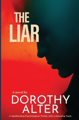 The Liar: A Spellbinding Psychological Thriller with a Shocking Twist by Alter, Dorothy