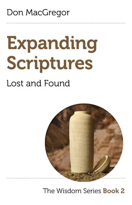 Expanding Scriptures: Lost and Found: The Wisdom Series Book 2 by MacGregor, Don