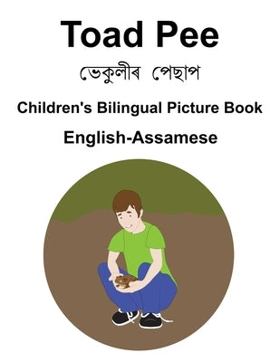 English-Assamese Toad Pee/ভেকু লীৰ ভেছাে Children's Bilingual Picture Book by Carlson, Suzanne