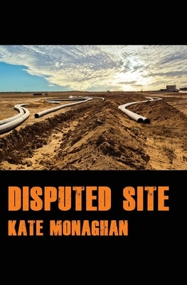Disputed Site: poems by Monaghan, Kate