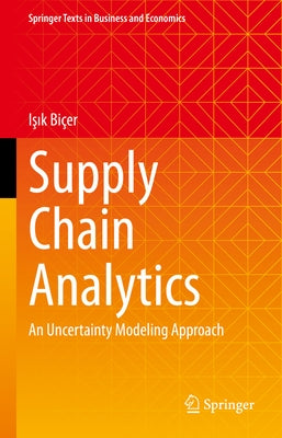 Supply Chain Analytics: An Uncertainty Modeling Approach by Biçer, Işık