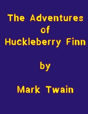The Adventures of Huckleberry Finn by Twain, Mark