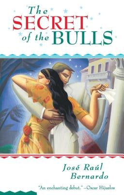 The Secret of the Bulls by Bernardo, Jose Raul