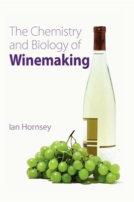 The Chemistry and Biology of Winemaking by Hornsey, Ian S.