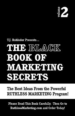 The Black Book of Marketing Secrets, Vol. 2 by Rohleder, T. J.