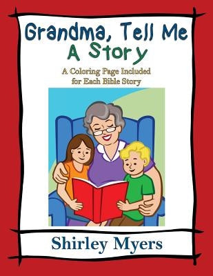 Grandma, Tell Me a Story by Myers, Shirley J.