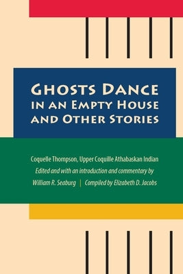 Ghosts Dance in an Empty House and Other Stories by Thompson, Coquelle