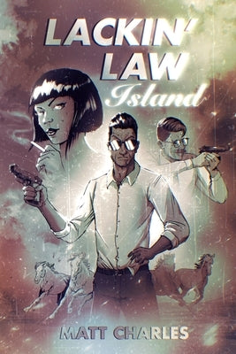 Lackin' Law Island by Charles, Matt