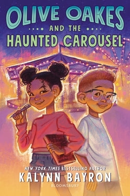Olive Oakes and the Haunted Carousel by Bayron, Kalynn