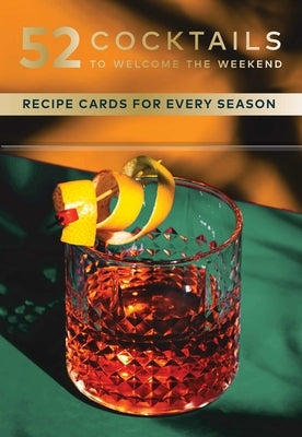 52 Cocktails to Welcome the Weekend: A Cocktail Deck by Dean, A. J.
