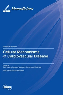 Cellular Mechanisms of Cardiovascular Disease by Martins-Marques, Tânia