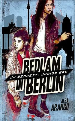 Bedlam in Berlin by Arango, Alba
