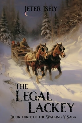 The Legal Lackey: Book Three in the Walking Y Saga by Isely, Jeter