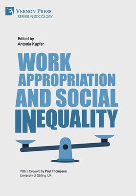 Work Appropriation and Social Inequality by Kupfer, Antonia