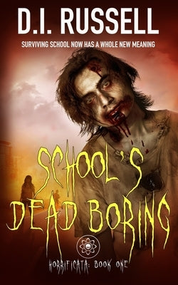 Horrificata Book 1: School's Dead Boring by Russell, D. I.