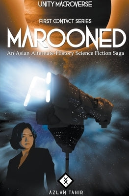 Marooned: An Asian Alternate-History Science Fiction Saga by Tahir, Azlan