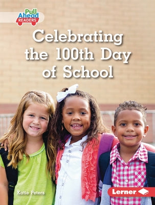 Celebrating the 100th Day of School by Peters, Katie
