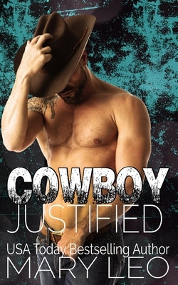 Cowboy Justified: A Small Town Secret Baby Romance by Leo, Mary