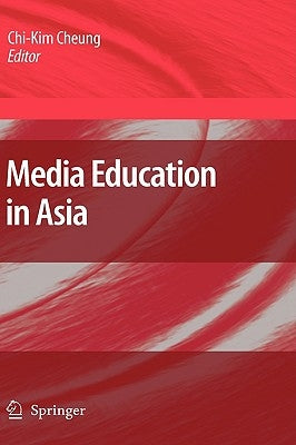 Media Education in Asia by Cheung, Chi-Kim