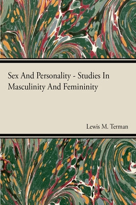 Sex And Personality Studies In Masculinity And Femininity by Terman, Lewis M.