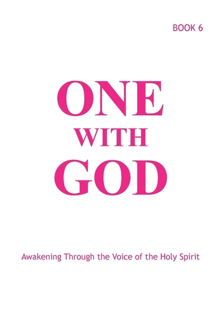 One With God: Awakening Through the Voice of the Holy Spirit - Book 6 by Tyler, Marjorie