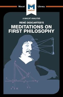 An Analysis of Rene Descartes's Meditations on First Philosophy by Vrahimis, Andreas