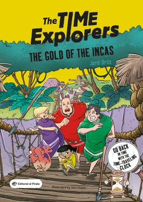 The Gold of the Incas: The Time Explorers 4 Volume 4 by Ortiz, Jordi