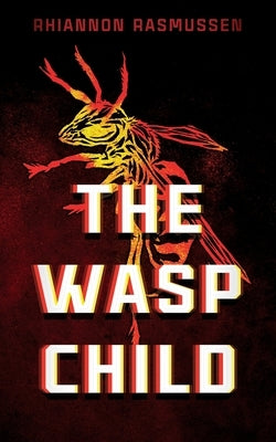 The Wasp Child by Rasmussen, Rhiannon