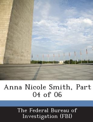Anna Nicole Smith, Part 04 of 06 by The Federal Bureau of Investigation (Fbi