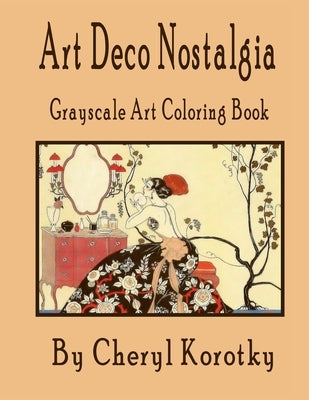 Art Deco Nostalgia: Grayscale Art Coloring Book by Korotky, Cheryl